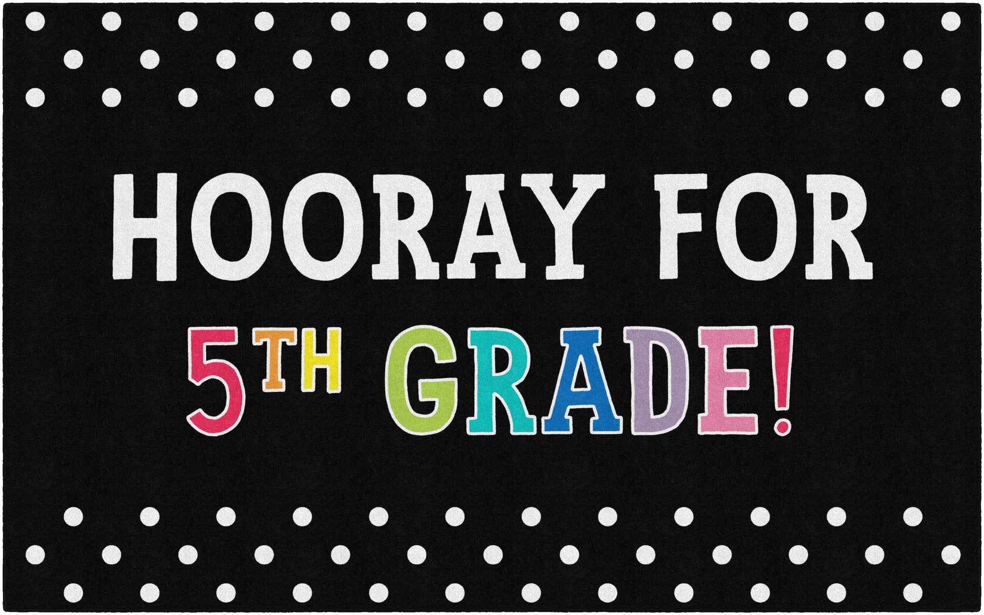 HOORAY FOR 5TH GRADE 5' X 7'6